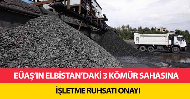 EÜAŞ’ın Elbistan’daki 3 kömür sahasına işletme ruhsatı onayı