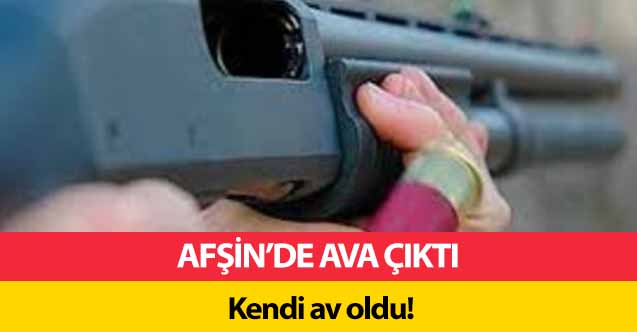 Afşin’de Ava Çıktı Kendi av oldu!