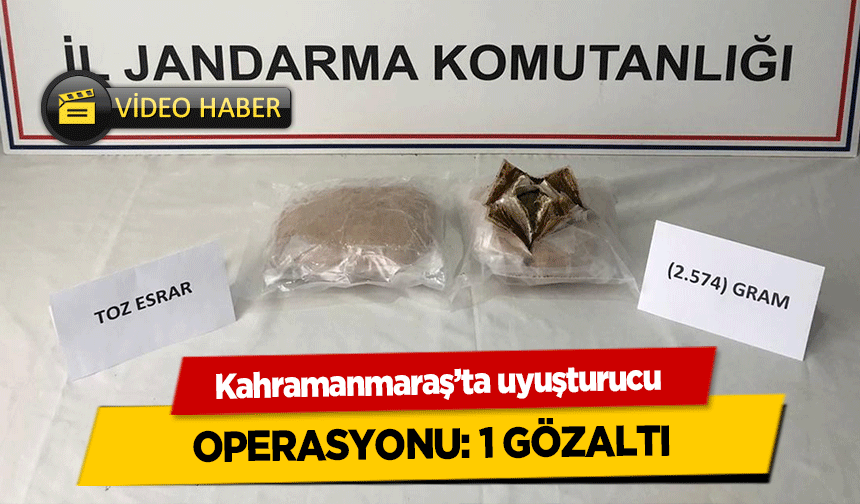Kahramanmaraş’ta uyuşturucu operasyonu 1 gözaltı
