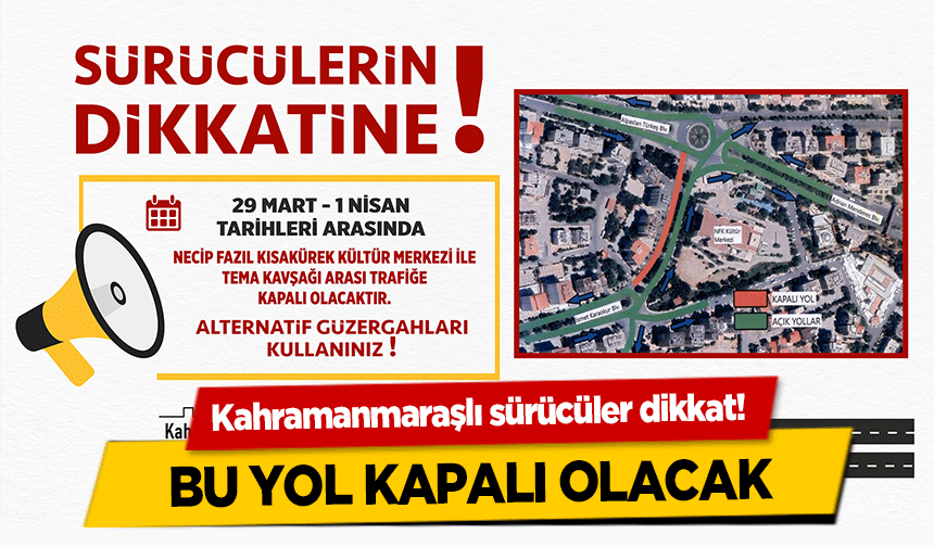 Kahramanmaraşlı sürücüler dikkat! Bu yol kapalı olacak