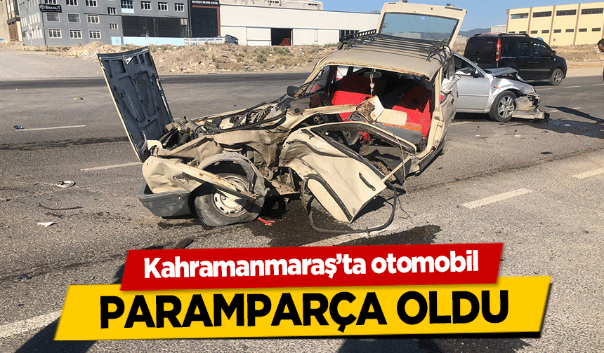 Kahramanmaraş’ta otomobil paramparça oldu, 2 yaralı