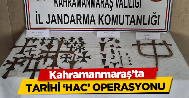 Kahramanmaraş’ta tarihi ‘hac’ operasyonu