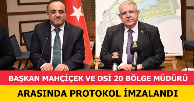 Başkan Mahçiçek ve DSİ 20 Bölge Müdürü Arasında Protokol İmzalandı