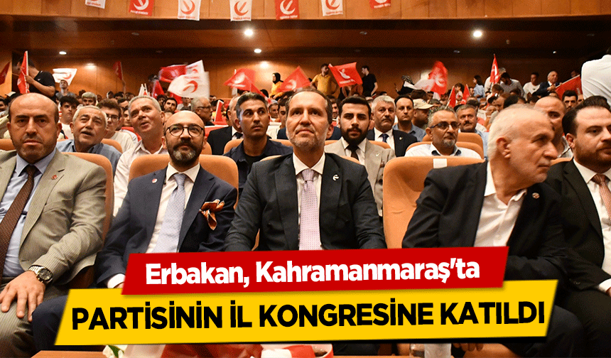 Erbakan, Kahramanmaraş'ta Partisinin İl Kongresine Katıldı