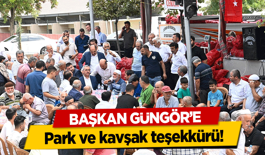 Başkan Güngör’e park ve kavşak teşekkürü!