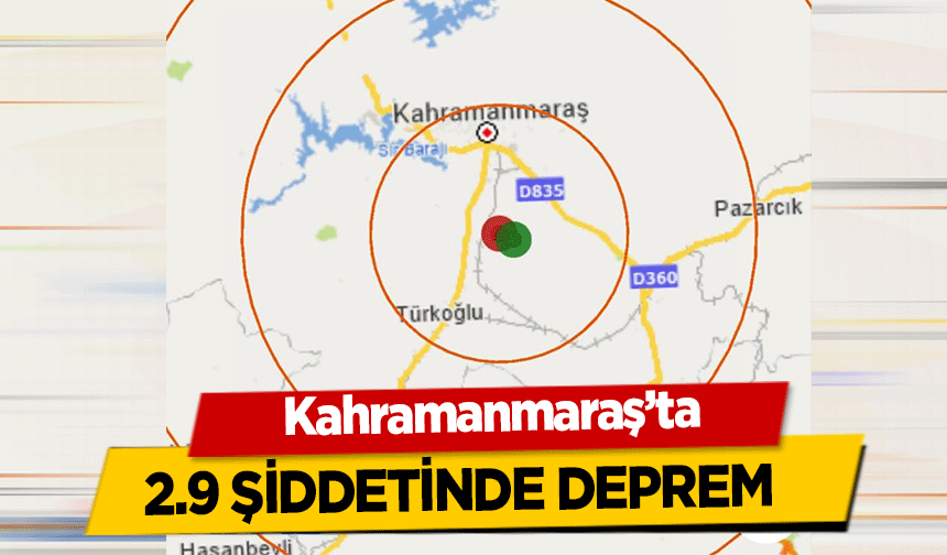 Kahramanmaraş’ta 2.9 şiddetinde deprem  