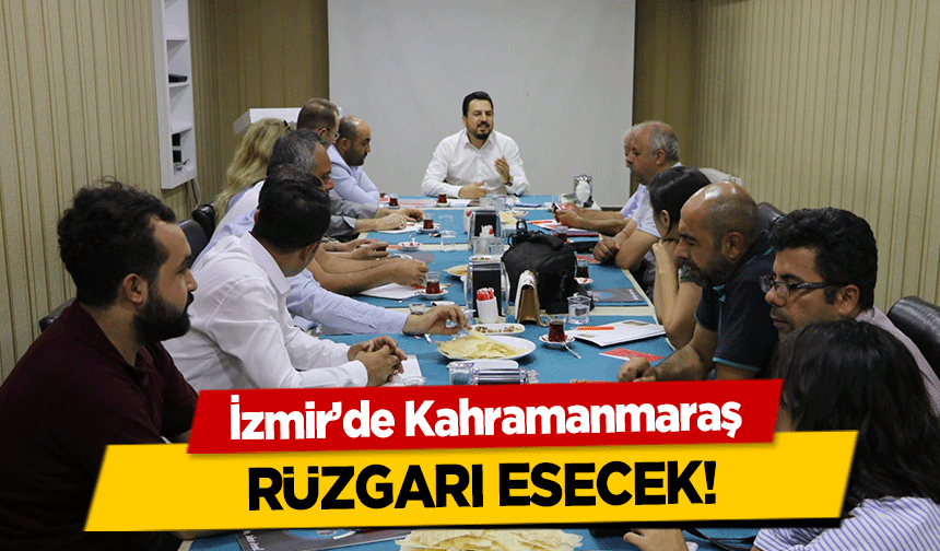 İzmir’de Kahramanmaraş rüzgarı esecek!
