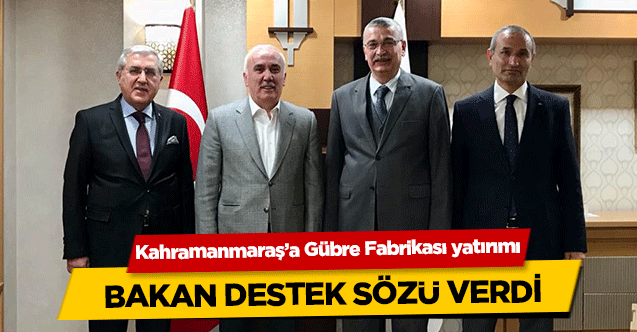 Kahramanmaraş’a Gübre Fabrikası yatırımı! Bakan destek sözü verdi