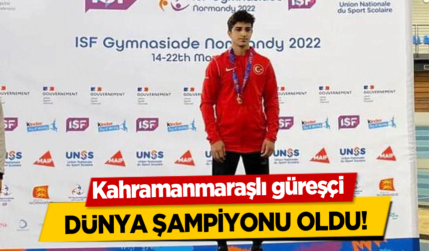 Kahramanmaraşlı güreşçi dünya şampiyonu oldu!
