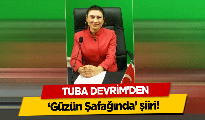 Tuba Devrim’den ‘Güzün Şafağında’ şiiri!