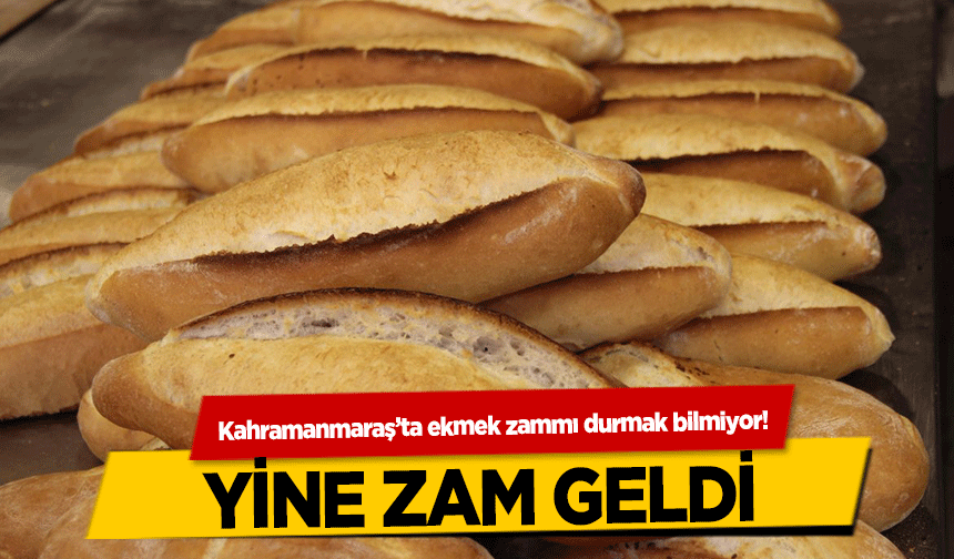 Kahramanmaraş’ta ekmek zammı Durmak Bilmiyor! Yine zam geldi