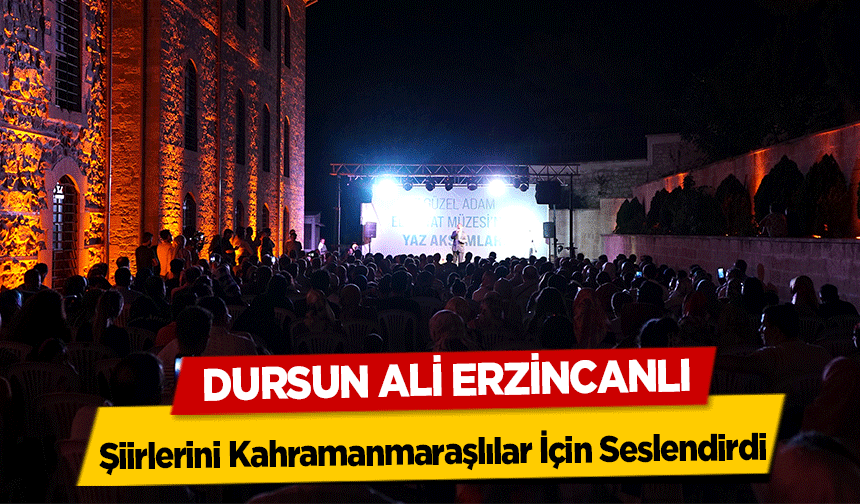 Dursun Ali Erzincanlı, Şiirlerini Kahramanmaraşlılar İçin Seslendirdi