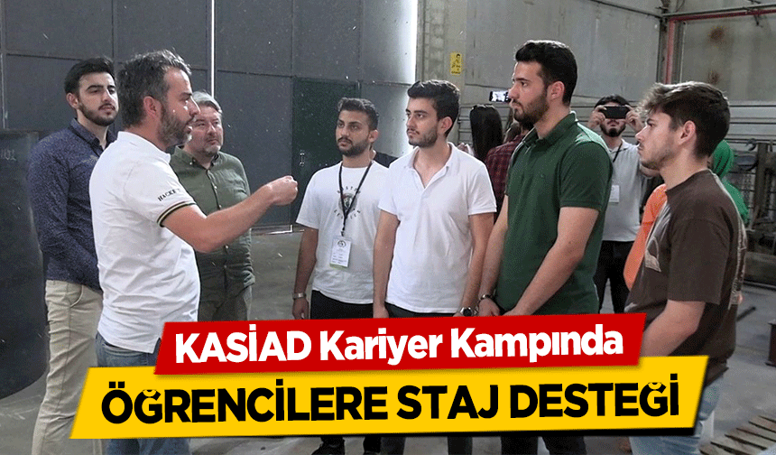 KASİAD Kariyer Kampında öğrencilere staj desteği