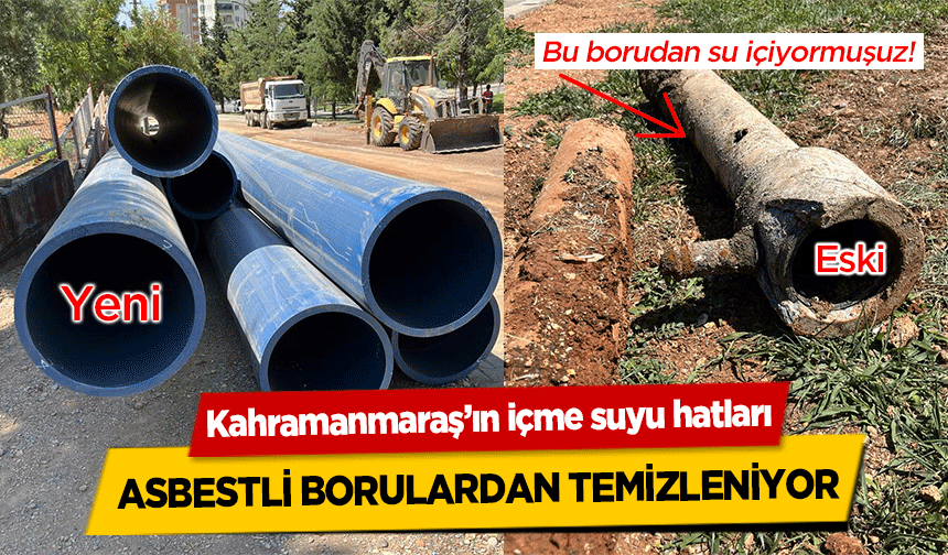 Kahramanmaraş’ın içme suyu hatları asbestli borulardan temizleniyor