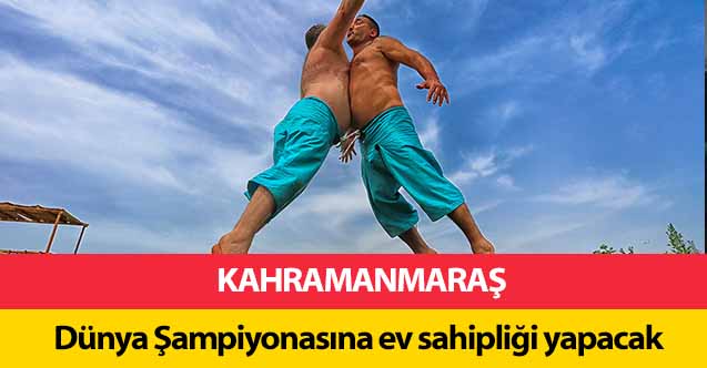 Kahramanmaraş Dünya Şampiyonasına ev sahipliği yapacak