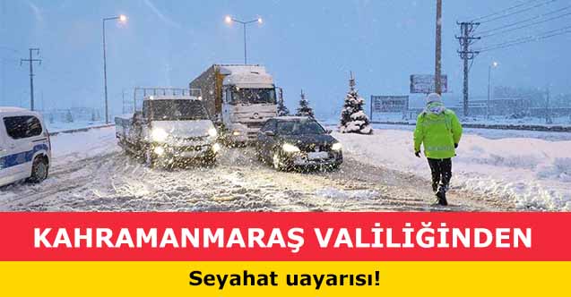 Kahramanmaraş valiliğinden seyahat uyarısı