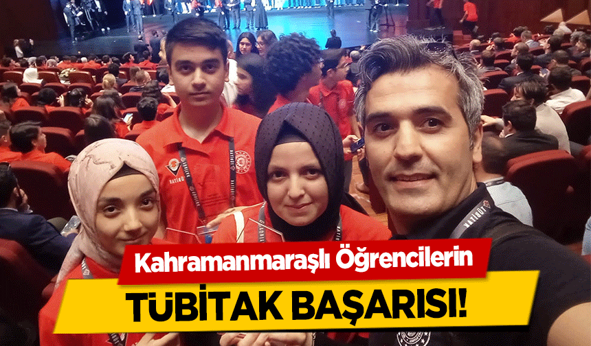Kahramanmaraşlı Öğrencilerin TÜBİTAK başarısı!