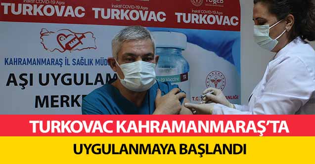 Turkovac Kahramanmaraş’ta uygulanmaya başlandı