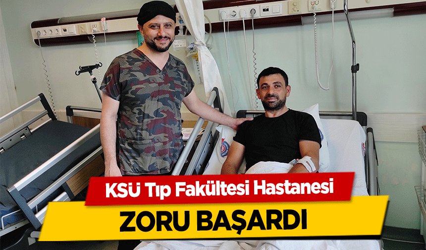 KSÜ Tıp Fakültesi Hastanesi zoru başardı