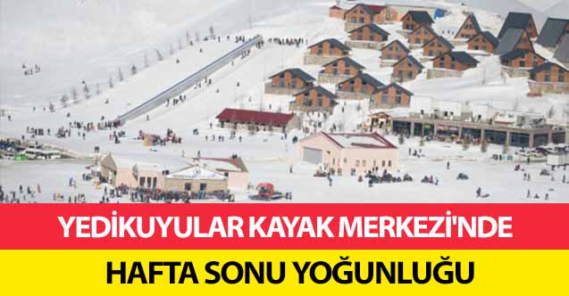 Yedikuyular kayak merkezi'nde hafta sonu yoğunluğu