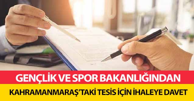 Gençlik ve Spor Bakanlığından Kahramanmaraş’taki tesis için ihaleye davet