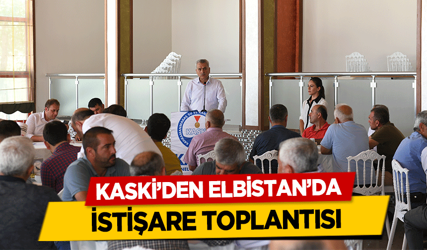 KASKİ’den Elbistan’da istişare toplantısı