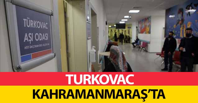 Turkovac Kahramanmaraş’ta