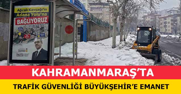 Kahramanmaraş’ta trafik güvenliği büyükşehir’e emanet