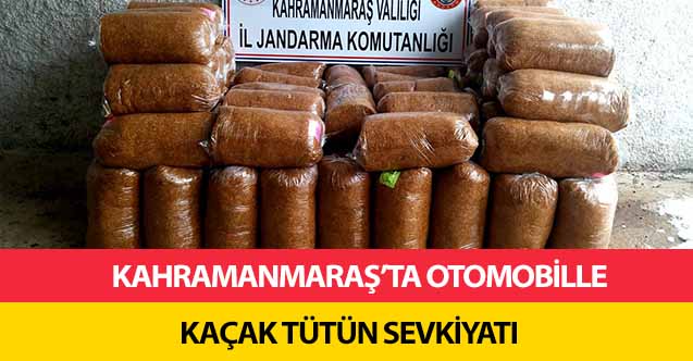 Kahramanmaraş’ta otomobille kaçak tütün sevkiyatı