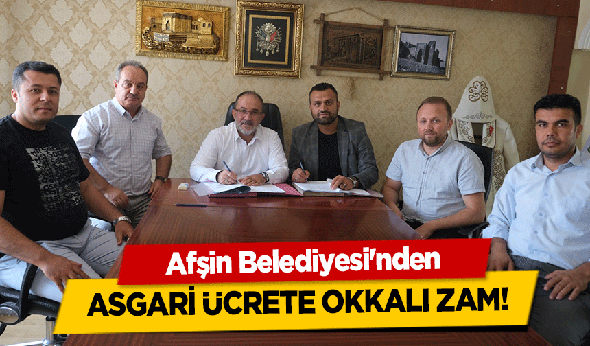 Afşin Belediyesi'nden asgari ücrete okkalı zam!