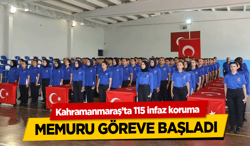 Kahramanmaraş’ta 115 infaz koruma memuru göreve başladı