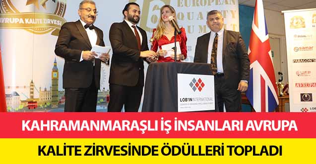 Kahramanmaraşlı İş İnsanları Avrupa Kalite Zirvesinde Ödülleri Topladı