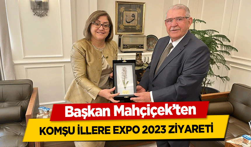 Başkan Mahçiçek’ten, Komşu İllere Expo 2023 Ziyareti