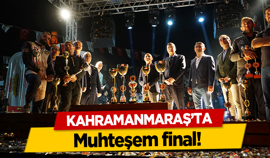 Kahramanmaraş’ta Muhteşem Final