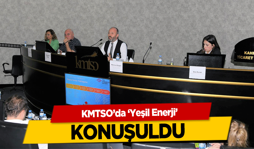 KMTSO’da ‘Yeşil Enerji’ konuşuldu