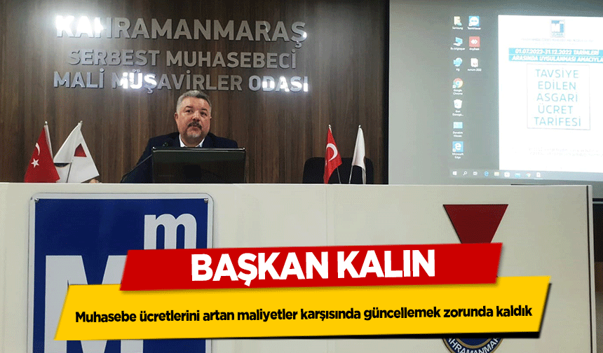 Başkan Kalın, “Muhasebe ücretlerini artan maliyetler karşısında güncellemek zorunda kaldık”