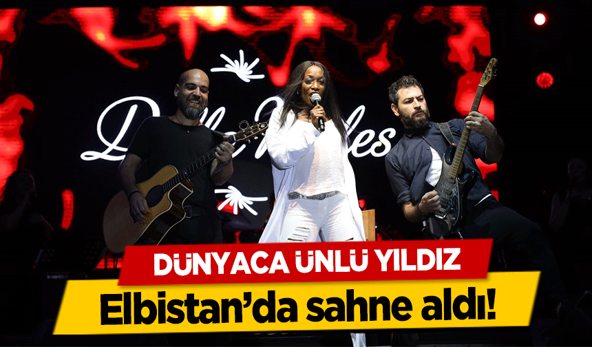 Dünyaca Ünlü Yıldız Elbistan’da sahne aldı!