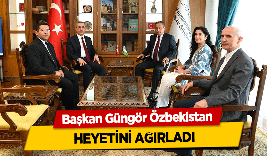 Başkan Güngör Özbekistan heyetini ağırladı