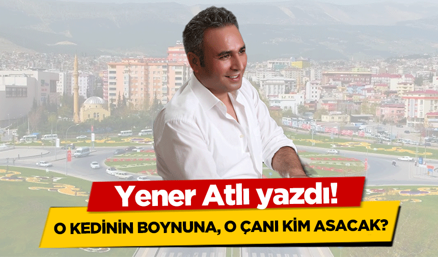 Yener Atlı yazdı!