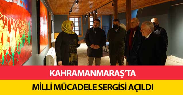 Kahramanmaraş’ta Milli Mücadele Sergisi Açıldı