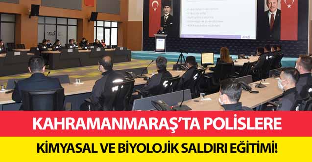 Kahramanmaraş’ta polislere kimyasal ve biyolojik saldırı eğitimi!
