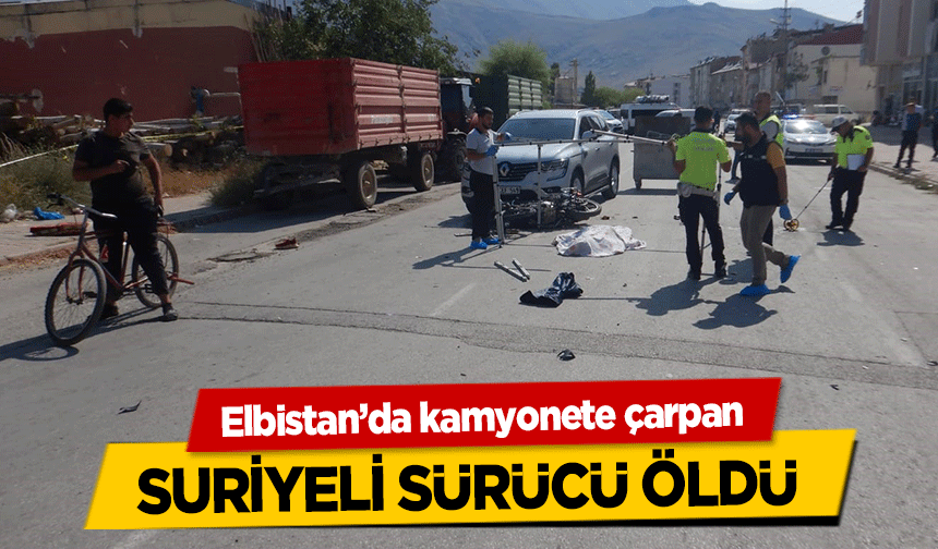 Elbistan’da kamyonete çarpan Suriyeli sürücü öldü