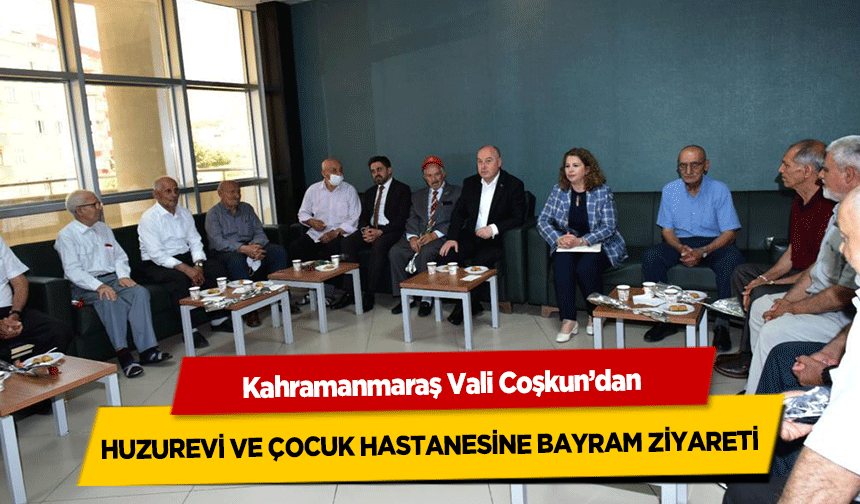 Vali Coşkun’dan Huzurevi ve Çocuk Hastanesine Bayram Ziyareti
