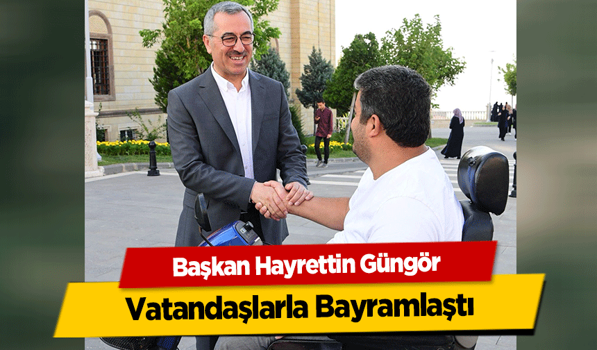 Başkan Hayrettin Güngör, Vatandaşlarla Bayramlaştı