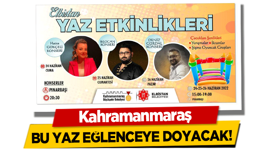 Kahramanmaraş bu yaz eğlenceye doyacak!