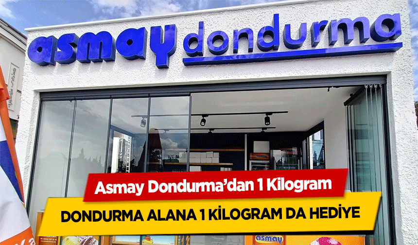 Asmay Dondurma’dan 1 Kilogram dondurma alana 1 kilogram da hediye