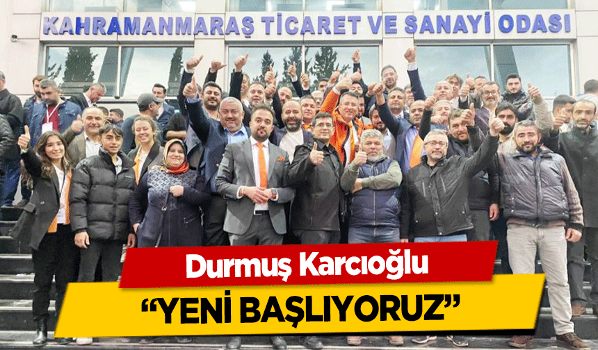 Durmuş Karcıoğlu ‘yeni başlıyoruz’