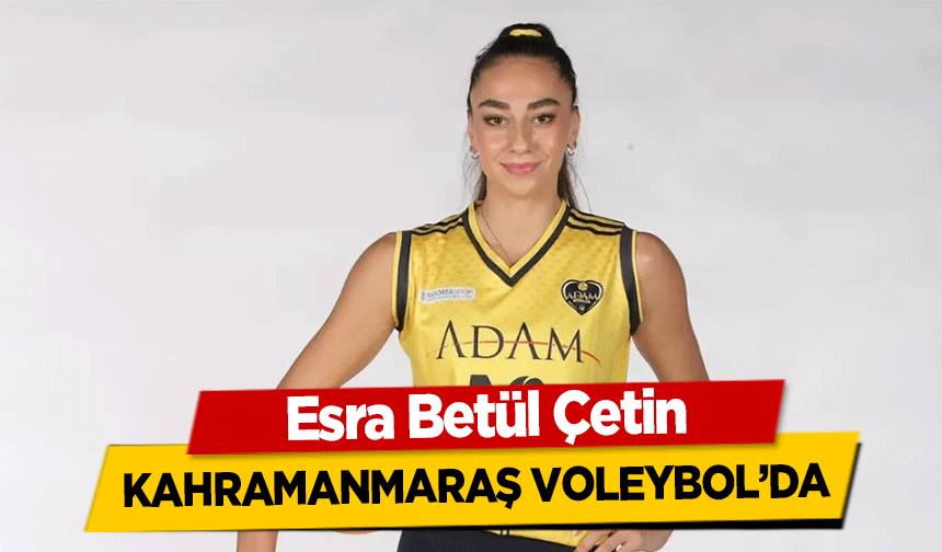 Esra Betül Çetin, Kahramanmaraş Voleybol’da