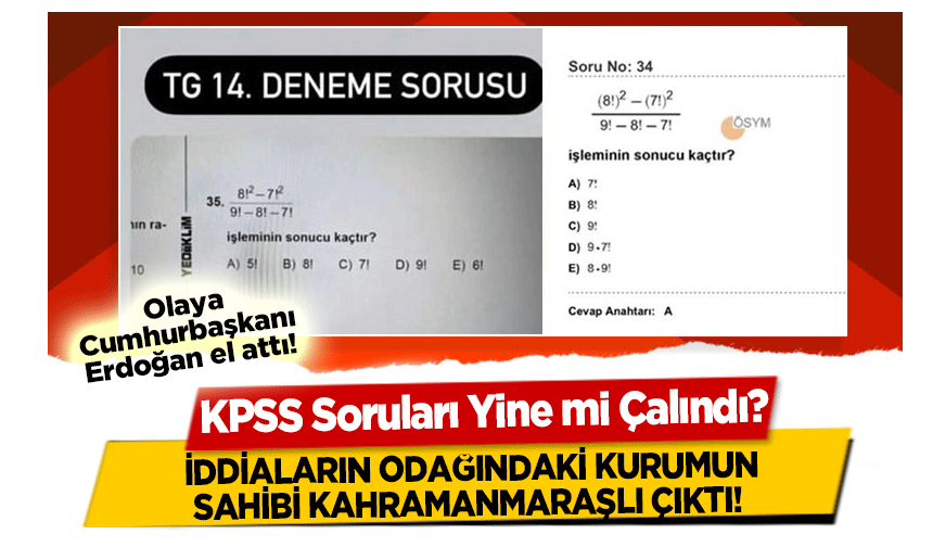 KPSS Soruları Yine mi Çalındı? İddiaların odağındaki kurumun sahibi Kahramanmaraşlı çıktı!