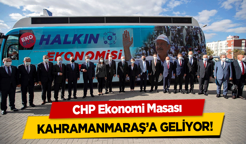 CHP Ekonomi Masası Kahramanmaraş’a geliyor!